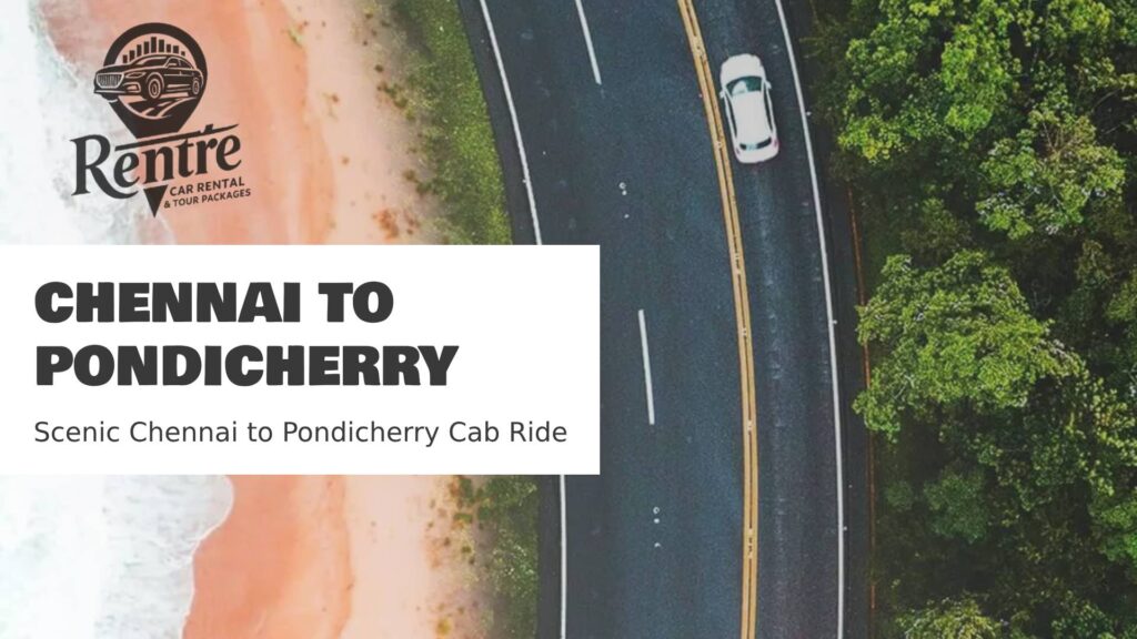 Scenic Chennai to Pondicherry Cab Ride