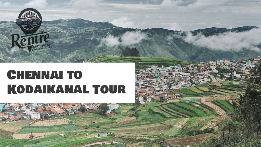 Chennai to Kodaikanal Tour – Scenic Hill Station Getaway